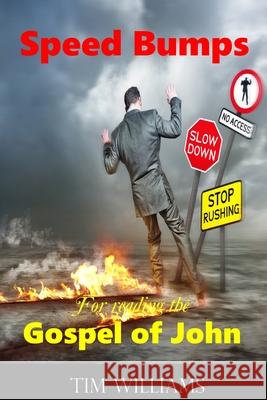 Speed Bumps for reading the Gospel of John Tim Williams 9781706453161 Independently Published - książka