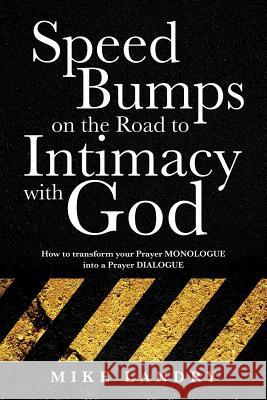 SPEED BUMPS on the road to intimacy with God Mike Landry 9781628715385 Xulon Press - książka