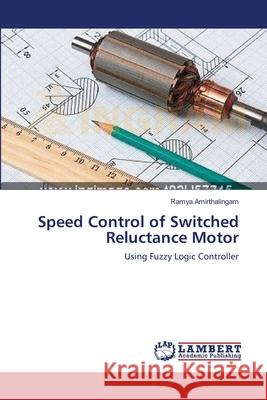 Speed Control of Switched Reluctance Motor Ramya Amirthalingam 9783659216107 LAP Lambert Academic Publishing - książka