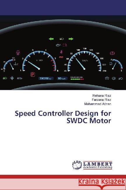 Speed Controller Design for SWDC Motor Riaz, Rehana; Riaz, Farzana; Adnan, Muhammad 9783659611919 LAP Lambert Academic Publishing - książka