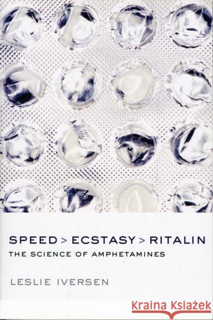 Speed, Ecstasy, Ritalin: The Science of Amphetamines Leslie Iversen 9780198530909 Oxford University Press, USA - książka