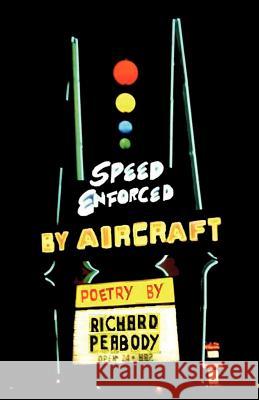 Speed Enforced by Aircraft Richard Peabody 9780982603062 Braodkill River Press - książka