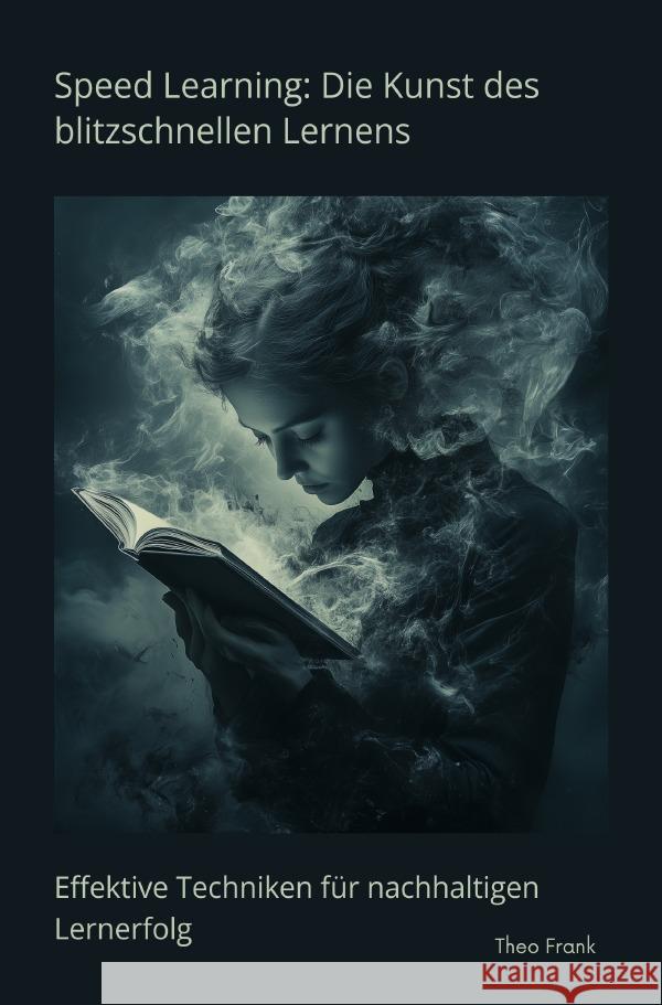Speed Learning:  Die Kunst des  blitzschnellen Lernens Frank, Theo 9783759858030 epubli - książka