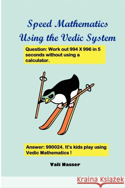 Speed Mathematics Using the Vedic System Vali Nasser 9781411610613 Lulu.com - książka