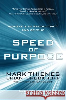 Speed of Purpose: Achieve 2.8X Productivity and Beyond Mark Thienes, Brian Brockhoff 9781627343046 Universal Publishers - książka