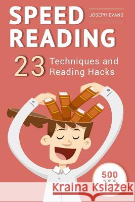 Speed Reading: Guide To Get Your Foot In The Door Of The Speed Reading. 23 Techniques And Reading Hacks With 5 Effective Postures For Evans, Joseph 9781541335622 Createspace Independent Publishing Platform - książka