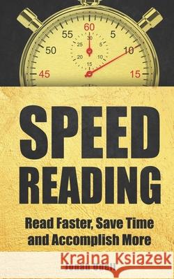 Speed Reading: Read Faster, Save Time and Accomplish More Jonah Udell 9781090390165 Independently Published - książka