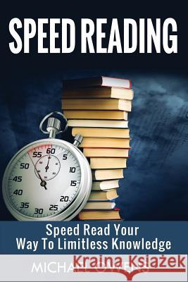 Speed Reading: Speed Read Your Way to Limitless Knowledge Michael Owens 9781536884159 Createspace Independent Publishing Platform - książka