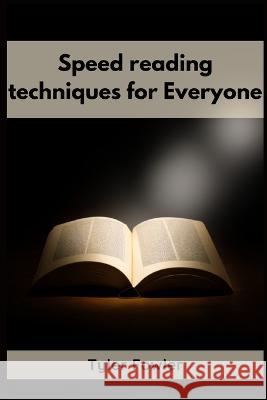 Speed Reading Techniques: Unlocking the Power of Speed Reading Techniques for Rapid Information Processing and Enhanced Comprehension (2023 Guide for Beginners) Tyler Fowler   9783988314147 Tyler Fowler - książka