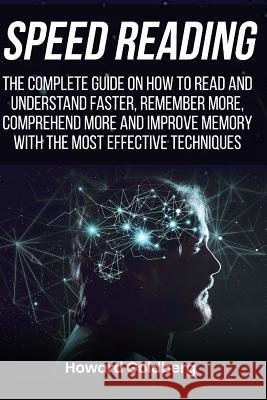 Speed reading: The complete guide on how to read and understand faster, remember Goldberg, Howard 9781987474329 Createspace Independent Publishing Platform - książka