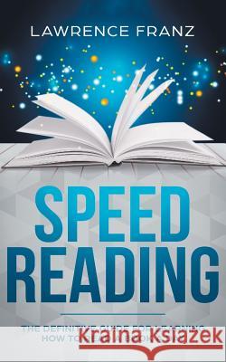 Speed Reading: The Definitive Guide for Learning How to Read a Book a Day Lawrence Franz 9789657736449 Heirs Publishing Company - książka