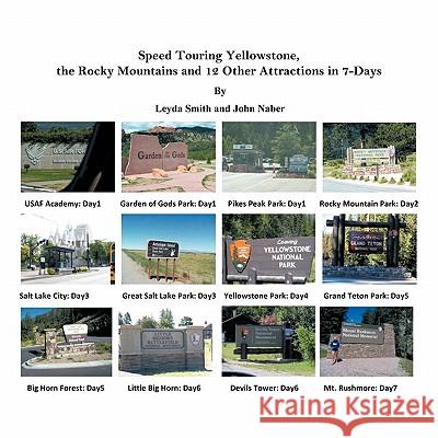 Speed Touring Yellowstone, the Rocky Mountains and 12 Other Attractions in 7-Days Leyda Smith John Naber 9781463422608 Authorhouse - książka