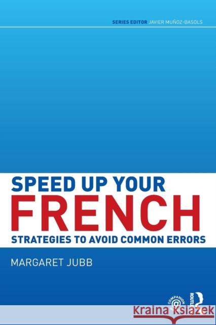 Speed Up Your French: Strategies to Avoid Common Errors Margaret Jubb 9781138850002 Routledge - książka