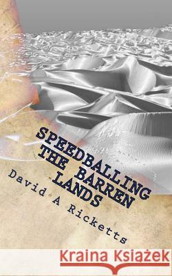 Speedballing The Barren Lands Ricketts, David a. 9781523614387 Createspace Independent Publishing Platform - książka