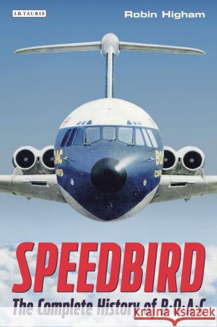 Speedbird: The Complete History of BOAC Higham, Robin 9781780764627  - książka