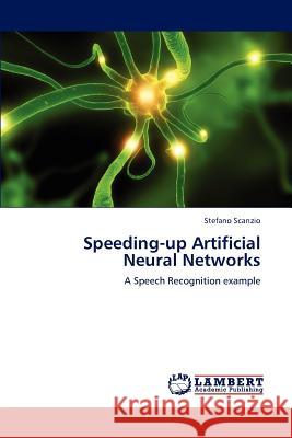Speeding-Up Artificial Neural Networks Stefano Scanzio 9783659204821 LAP Lambert Academic Publishing - książka