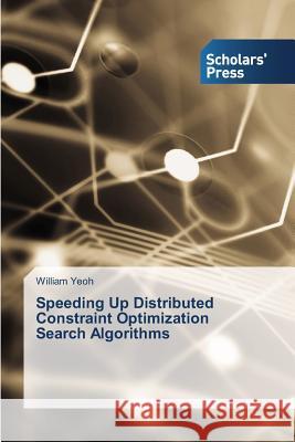 Speeding Up Distributed Constraint Optimization Search Algorithms Yeoh William 9783639707212 Scholars' Press - książka