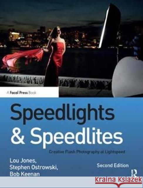 Speedlights & Speedlites: Creative Flash Photography at the Speed of Light Jones, Lou 9781138458017 Focal Press - książka