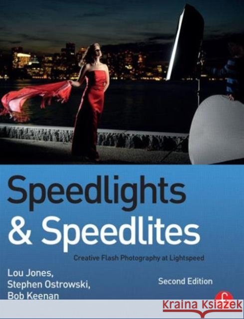 Speedlights & Speedlites: Creative Flash Photography at Lightspeed, Second Edition Jones, Lou 9780240821443  - książka