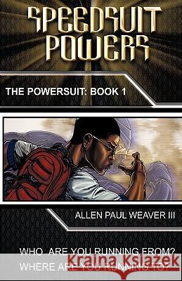 Speedsuit Powers: Powersuit Series: Book One Weaver, Allen Paul, III 9781440152665 iUniverse.com - książka