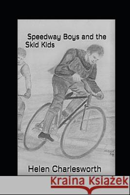 Speedway Boys and the Skid Kids Helen Charlesworth 9781717754868 Independently Published - książka