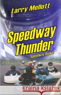 Speedway Thunder Larry E. Mellott 9780982416112 Start-Living Homes - książka