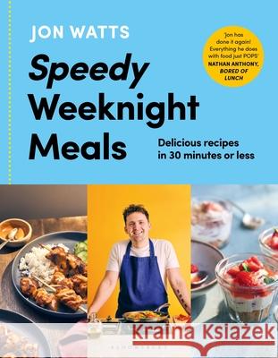 Speedy Weeknight Meals: The Instant No.1 Sunday Times Bestseller Jon Watts 9781526677457 Bloomsbury Publishing - książka