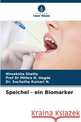 Speichel - ein Biomarker Nireeksha Shetty Mithra N. Hegde Suchetha Kumar 9786207637775 Verlag Unser Wissen - książka