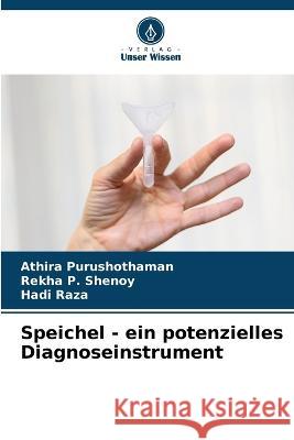 Speichel - ein potenzielles Diagnoseinstrument Athira Purushothaman Rekha P. Shenoy Hadi Raza 9786205697801 Verlag Unser Wissen - książka