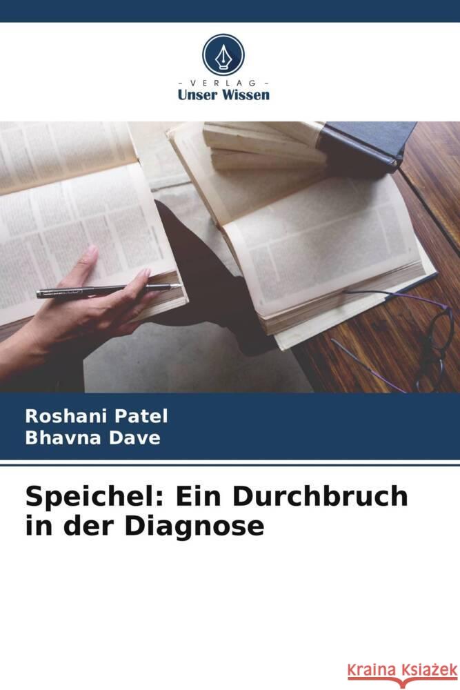 Speichel: Ein Durchbruch in der Diagnose Patel, Roshani, Dave, Bhavna 9786205452257 Verlag Unser Wissen - książka