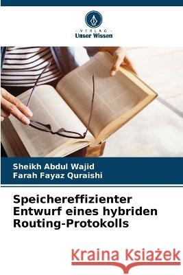 Speichereffizienter Entwurf eines hybriden Routing-Protokolls Sheikh Abdul Wajid Farah Fayaz Quraishi  9786205328590 Verlag Unser Wissen - książka