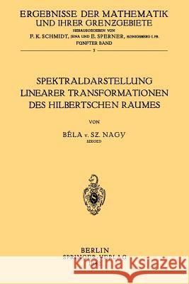 Spektraldarstellung Linearer Transformationen Des Hilbertschen Raumes Bela Vo Bela Von Szeged Nagy 9783642983542 Springer - książka