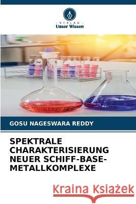 Spektrale Charakterisierung Neuer Schiff-Base-Metallkomplexe Gosu Nageswara Reddy 9786205645642 Verlag Unser Wissen - książka