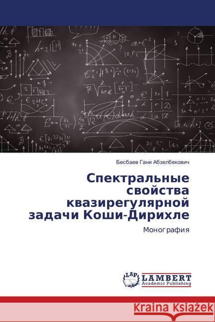 Spektral'nye svojstva kvaziregulyarnoj zadachi Koshi-Dirihle : Monografiya Gani Abzelbekovich, Besbaev 9786202076906 LAP Lambert Academic Publishing - książka
