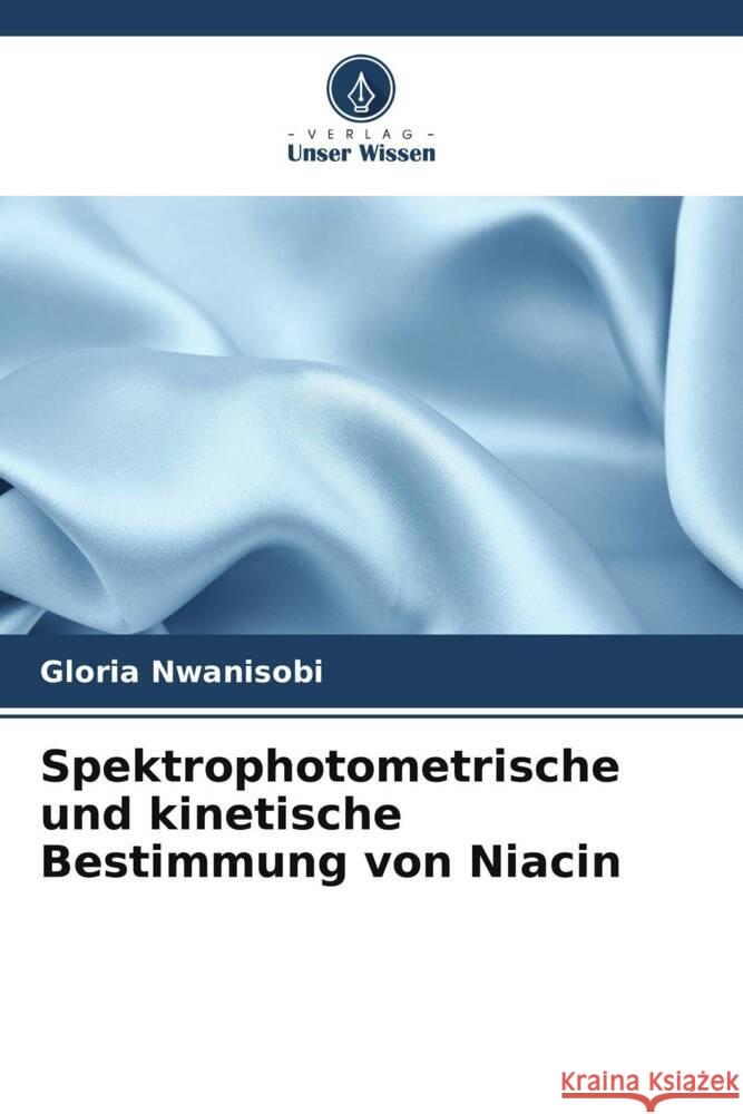 Spektrophotometrische und kinetische Bestimmung von Niacin Nwanisobi, Gloria 9786205428122 Verlag Unser Wissen - książka