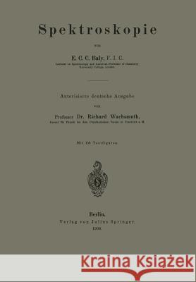 Spektroskopie E. C. C. Baly Richard Wachsmuth 9783642988660 Springer - książka