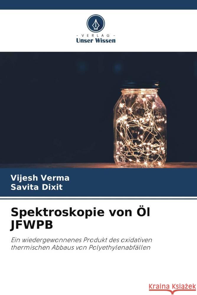 Spektroskopie von Öl JFWPB Verma, Vijesh, Dixit, Savita 9786205421093 Verlag Unser Wissen - książka