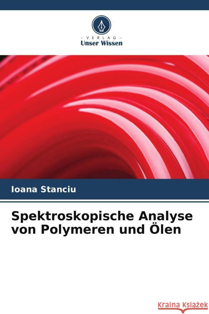 Spektroskopische Analyse von Polymeren und Ölen Stanciu, Ioana 9786206343967 Verlag Unser Wissen - książka