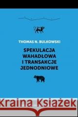 Spekulacja wahadłowa i transakcje jednodniowe Thomas Bulkowski 9788366667525 Linia Sp. z o.o. - książka