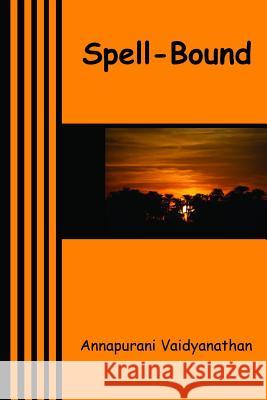 Spell-Bound MS Annapurani Vaidyanathan 9781542419413 Createspace Independent Publishing Platform - książka