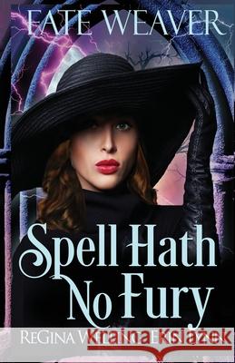 Spell Hath No Fury Regina Welling, Erin Lynn 9781953044044 Willow Hill Books - książka