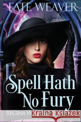 Spell Hath No Fury (Large Print): Fate Weaver - Book 5 Regina Welling Erin Lynn 9781953044846 Willow Hill Books - książka