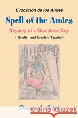 Spell of the Andes: Rhymes of a Shoeshine Boy Siluk, Dennis L. 9780595359875 iUniverse - książka