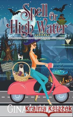 Spell or High Water Gina Lamanna 9781721684243 Createspace Independent Publishing Platform - książka