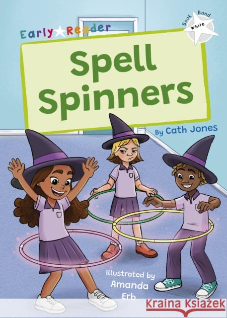 Spell Spinners: (White Early Reader) Cath Jones 9781848869646 Maverick Arts Publishing - książka