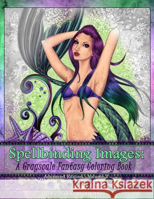 Spellbinding Images: A Grayscale Fantasy Coloring Book: Advanced Edition Nikki Burnette 9781530054275 Createspace Independent Publishing Platform - książka