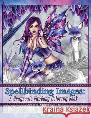 Spellbinding Images: A Grayscale Fantasy Coloring Book: Advanced Edition Nikki Burnette 9781539675860 Createspace Independent Publishing Platform - książka