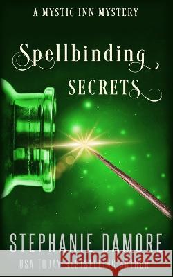 Spellbinding Secrets Stephanie Damore   9781960264305 Pink Sapphire Press - książka