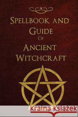 Spellbook and Guide of Ancient Witchcraft: Spells, Charms, Potions and Enchantments for Wiccans Shadow Books 9781726339322 Createspace Independent Publishing Platform - książka
