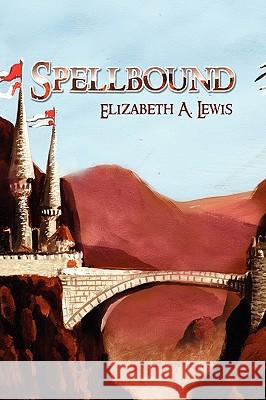 Spellbound Elizabeth A. Lewis 9781441556080 Xlibris Corporation - książka
